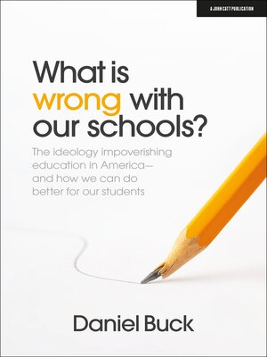 cover image of What Is Wrong With Our Schools? the ideology impoverishing education in America and how we can do better for our students